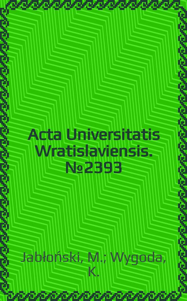 Acta Universitatis Wratislaviensis. №2393 : Dostęp do informacji..