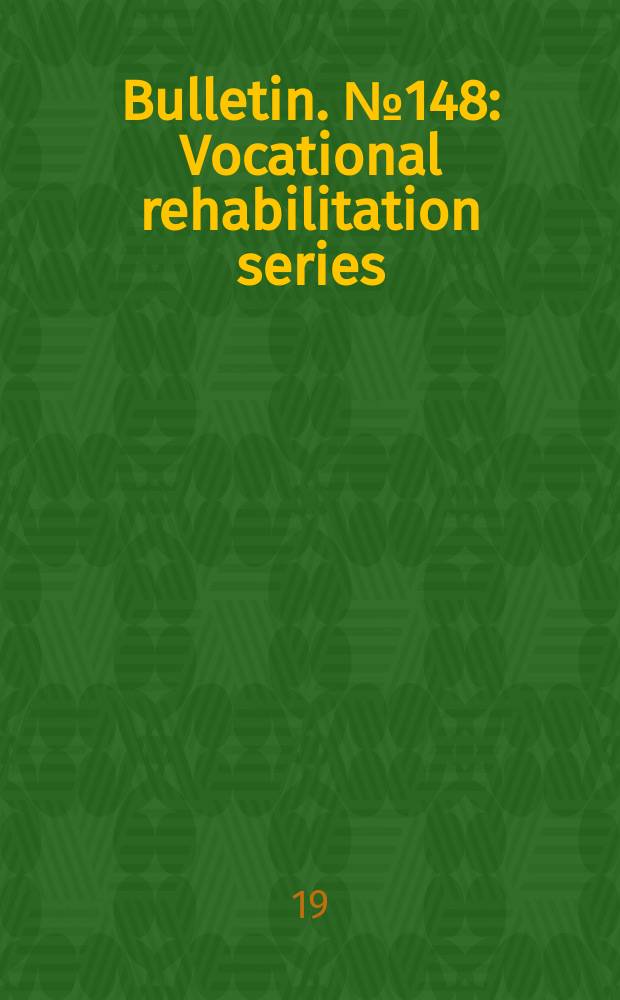 Bulletin. №148 : Vocational rehabilitation series