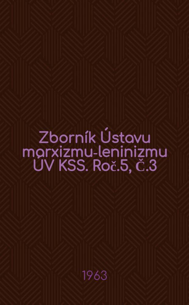 Zborník Ústavu marxizmu-leninizmu ÚV KSS. Roč.5, Č.3 : Kríza horthyovského fašizmu počas Slovenského národného povstania