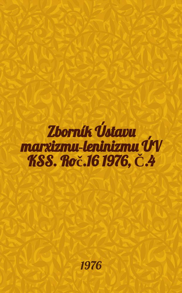 Zborník Ústavu marxizmu-leninizmu ÚV KSS. Roč.16 1976, Č.4 : Ideologicky boj a nacionalizmus