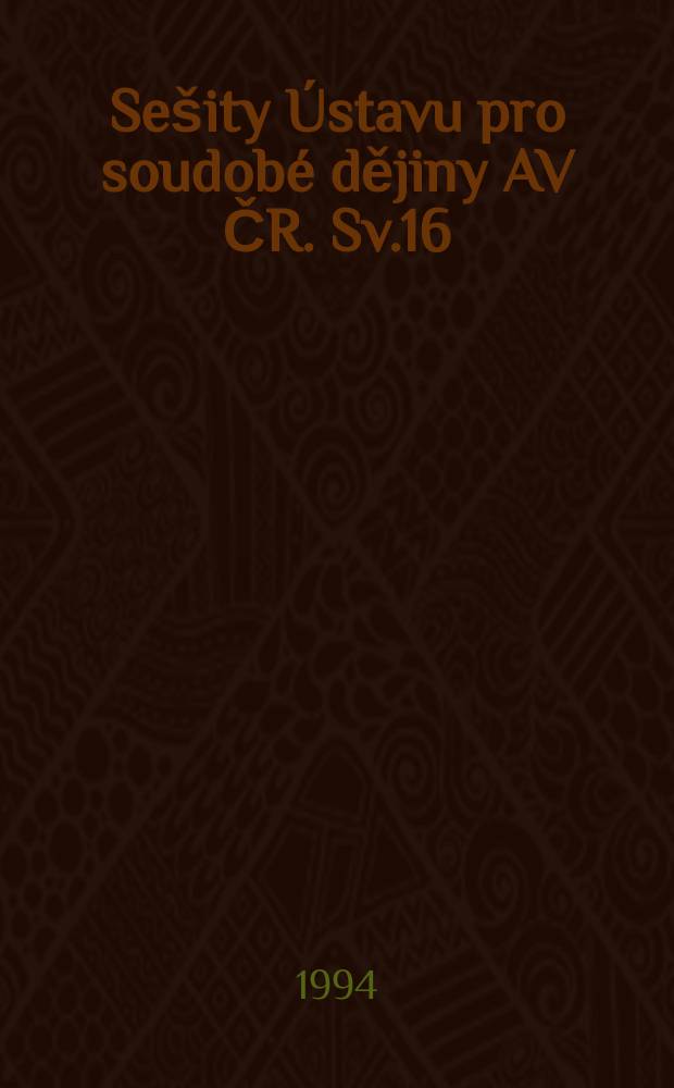 Sešity Ústavu pro soudobé dějiny AV ČR. Sv.16 : Sovětská okupace Československá ...