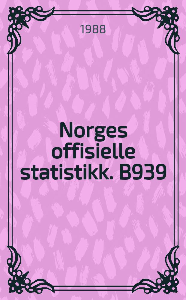 Norges offisielle statistikk. B939