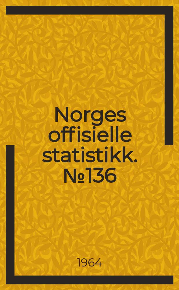 Norges offisielle statistikk. №136