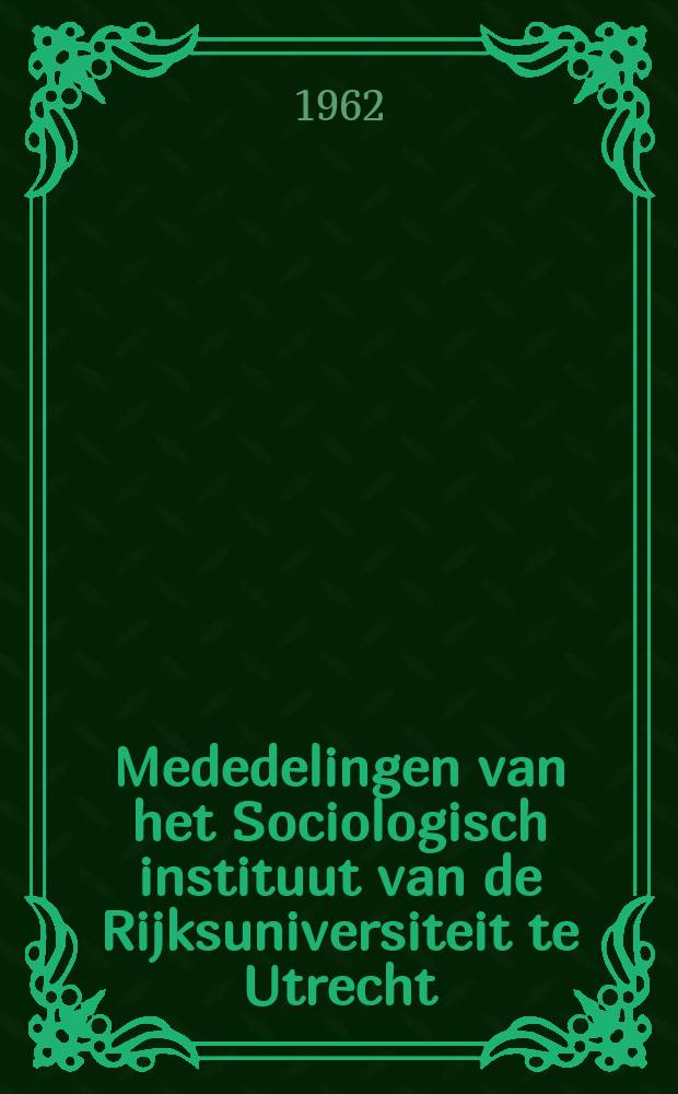 Mededelingen van het Sociologisch instituut van de Rijksuniversiteit te Utrecht