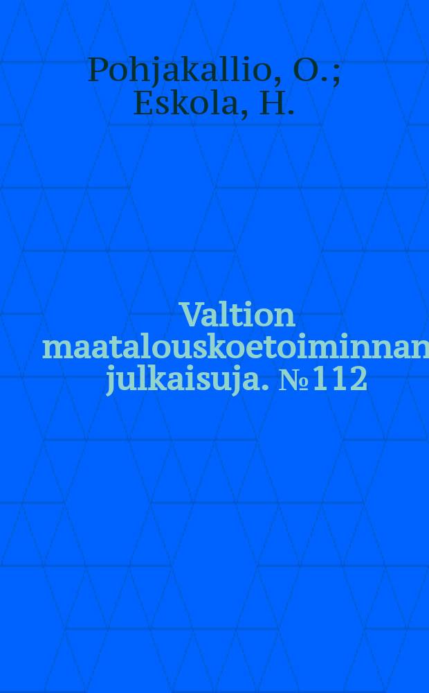 Valtion maatalouskoetoiminnan julkaisuja. №112 : Timotein jälkikasvua selvittäviä tutkimuksia