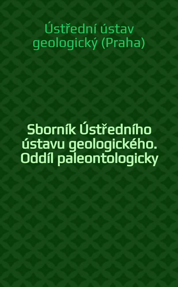 Sborník Ústředního ústavu geologického. Oddíl paleontologicky