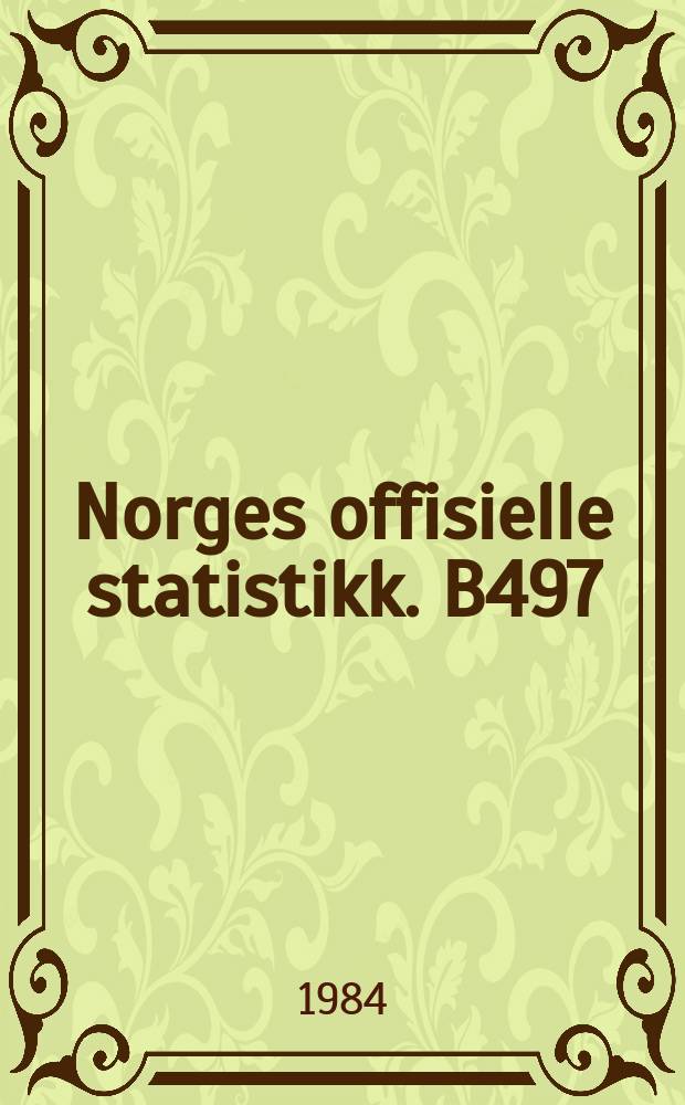 Norges offisielle statistikk. B497
