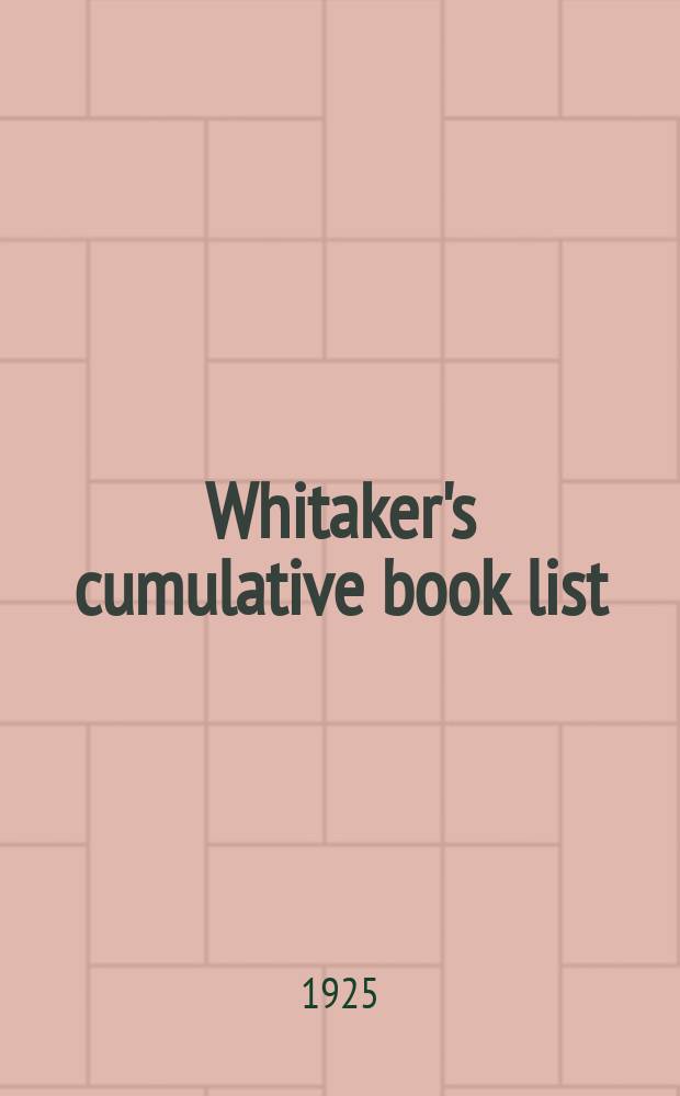 Whitaker's cumulative book list : A classified list of publication issued from ..., together with an index to authors and titles