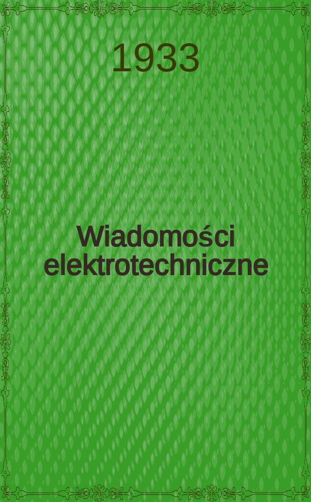 Wiadomości elektrotechniczne : Czasopismo dla elektryków - praktyków