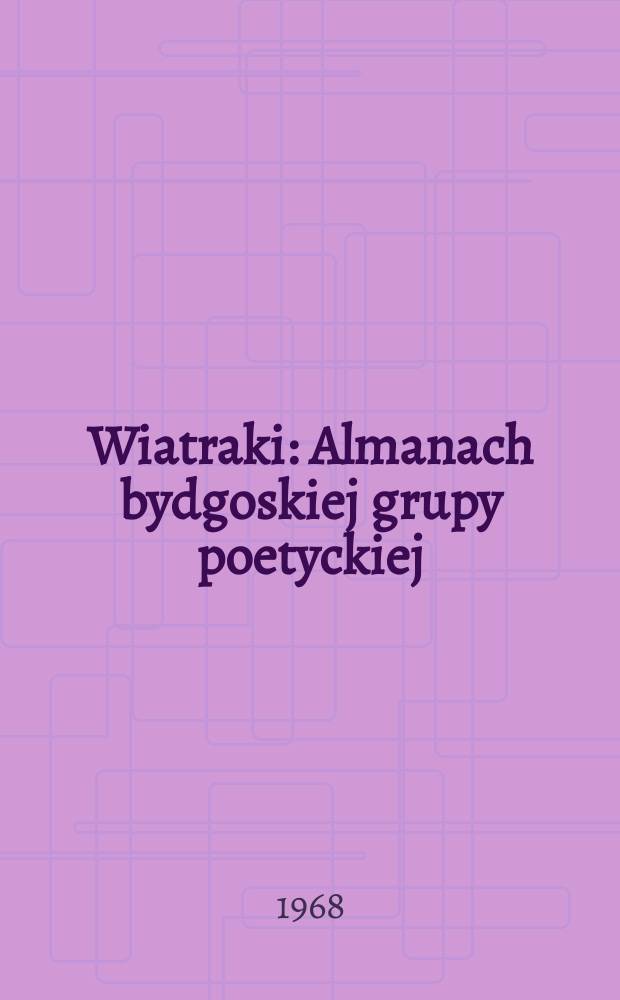 Wiatraki : Almanach bydgoskiej grupy poetyckiej