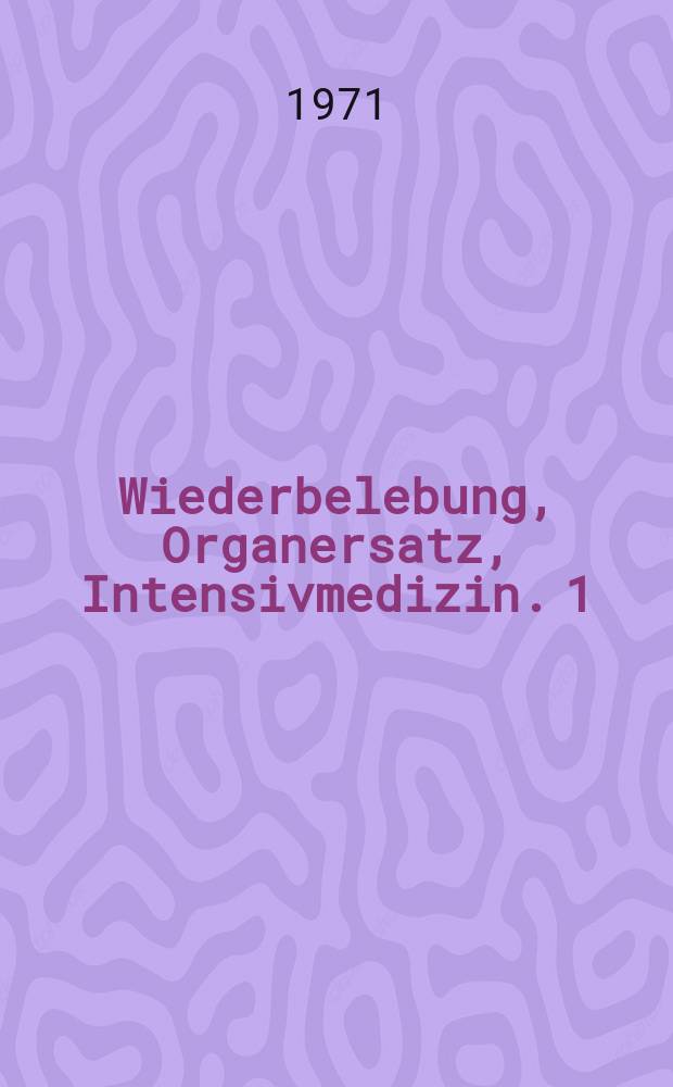 Wiederbelebung, Organersatz, Intensivmedizin. 1 : Monitoring und Herzinfarkt