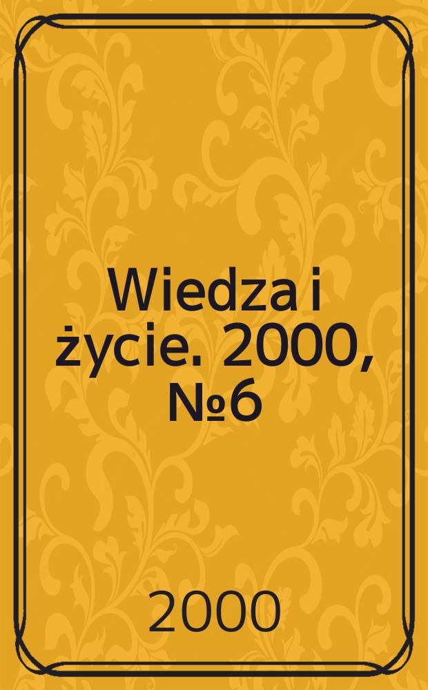 Wiedza i życie. 2000, №6(786)