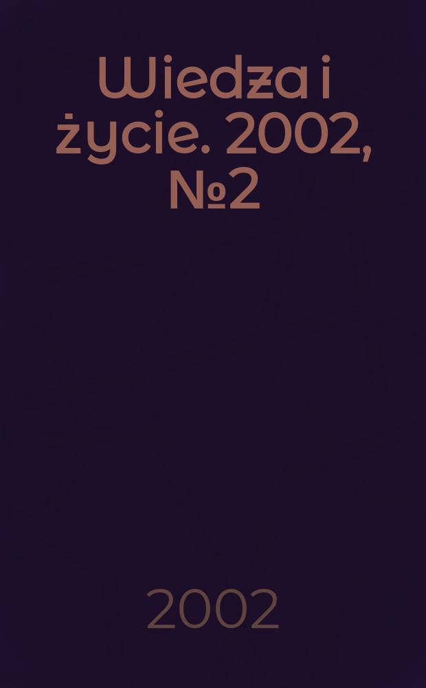 Wiedza i życie. 2002, №2(806)