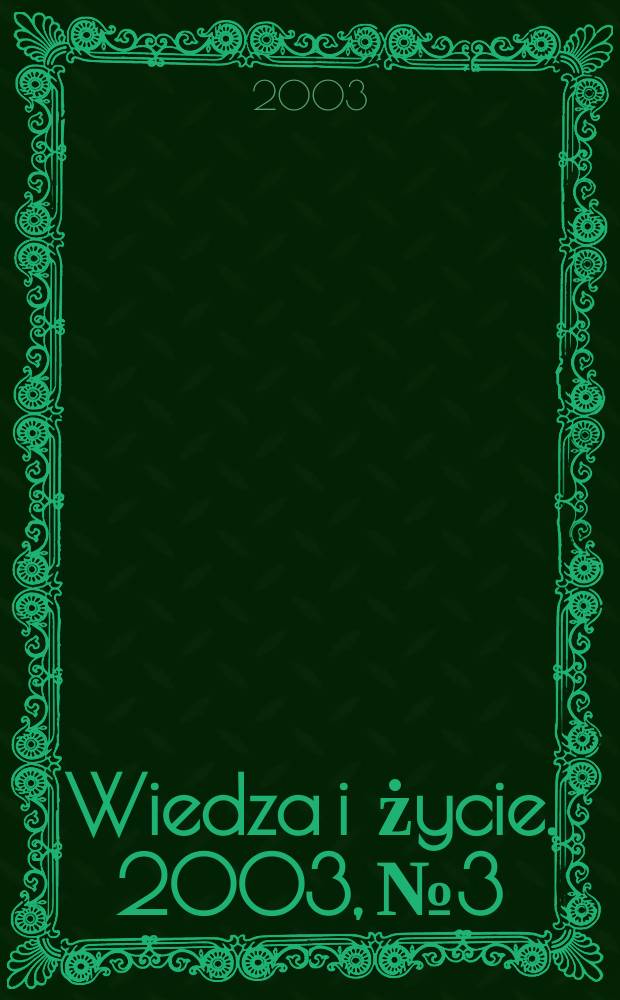 Wiedza i życie. 2003, №3