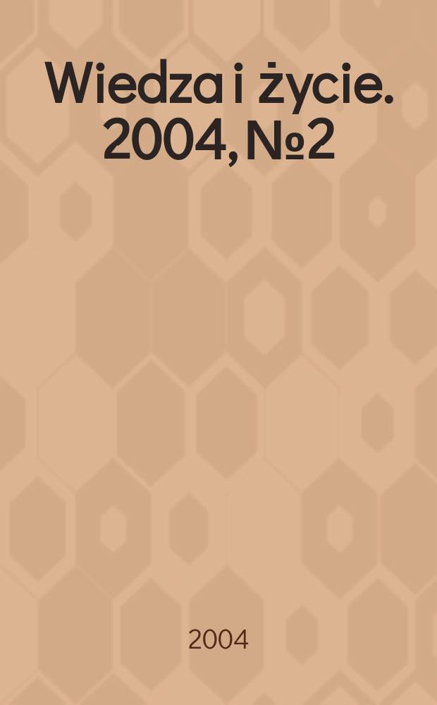 Wiedza i życie. 2004, №2