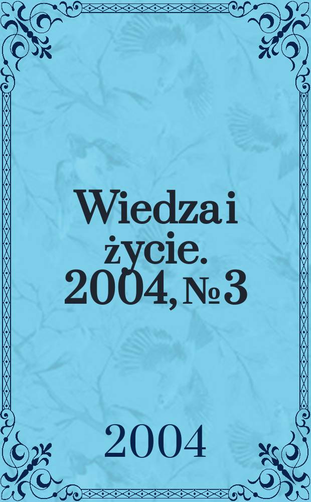 Wiedza i życie. 2004, №3