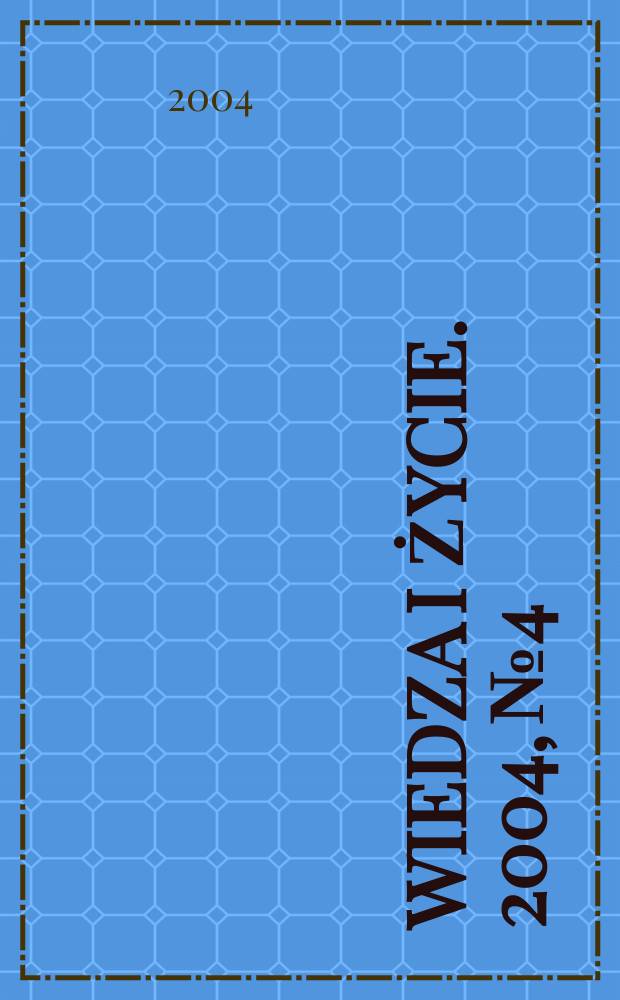 Wiedza i życie. 2004, №4