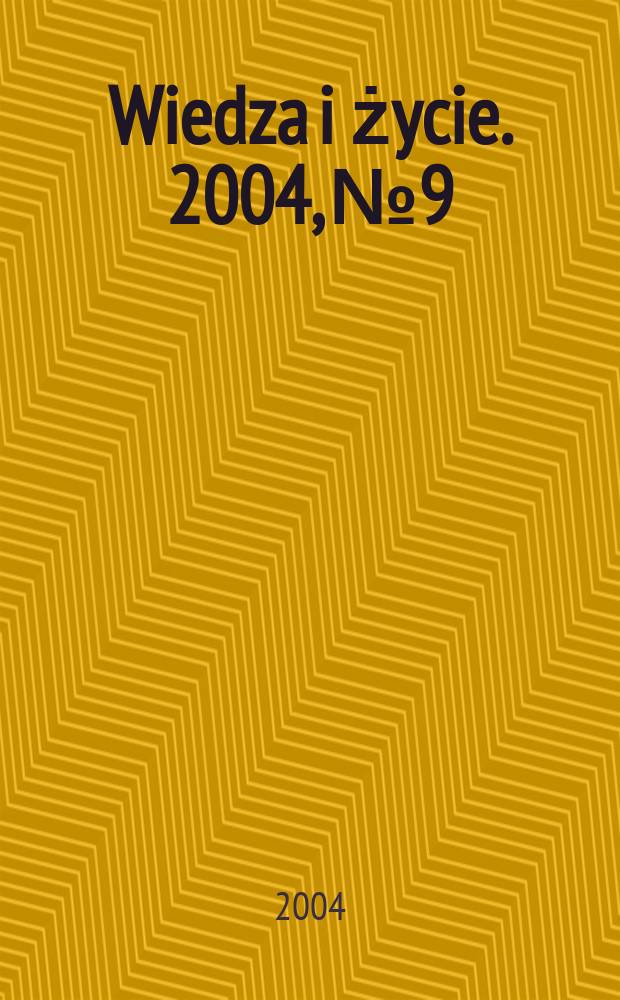 Wiedza i życie. 2004, №9