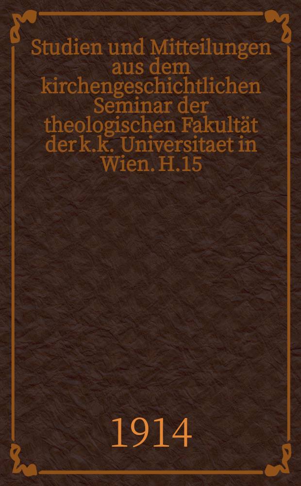 Studien und Mitteilungen aus dem kirchengeschichtlichen Seminar der theologischen Fakultät der k.k. Universitaet in Wien. H.15 : Die Abendmesse in Geschichte und Gegenwart