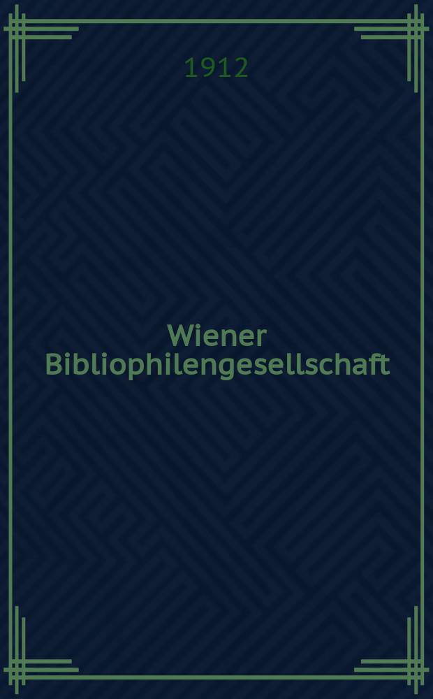 Wiener Bibliophilengesellschaft : Jahrbuch der Wiener Bibliophilen - Gesellschaft