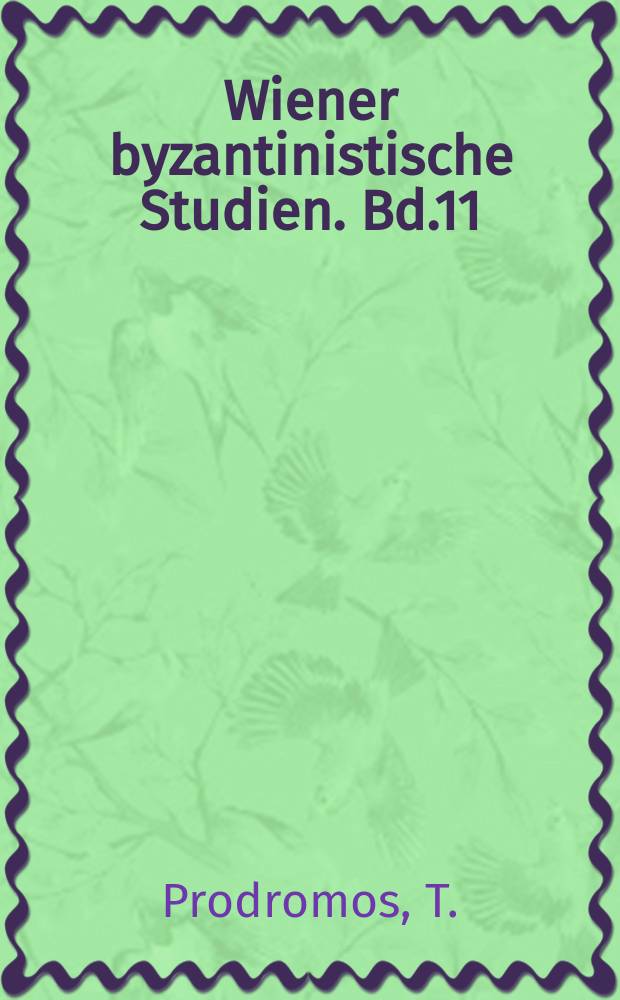 Wiener byzantinistische Studien. Bd.11 : Theodoros Prodromos historische Gedichte