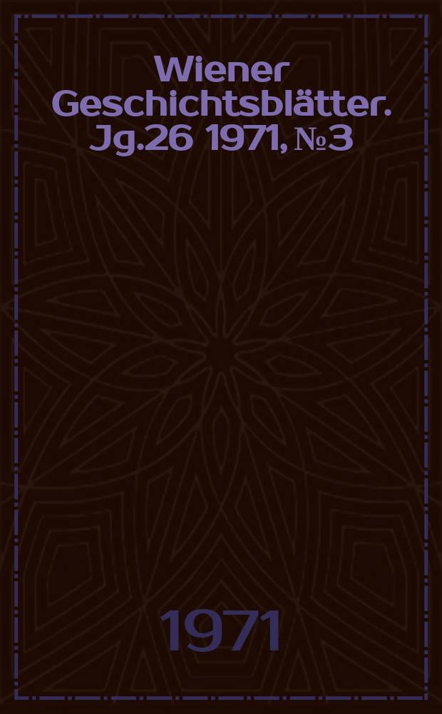 Wiener Geschichtsblätter. Jg.26 1971, №3
