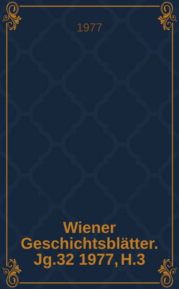 Wiener Geschichtsblätter. Jg.32 1977, H.3