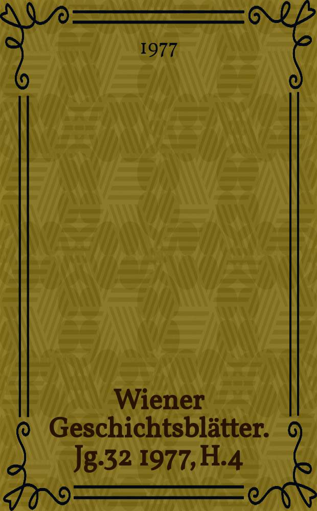 Wiener Geschichtsblätter. Jg.32 1977, H.4