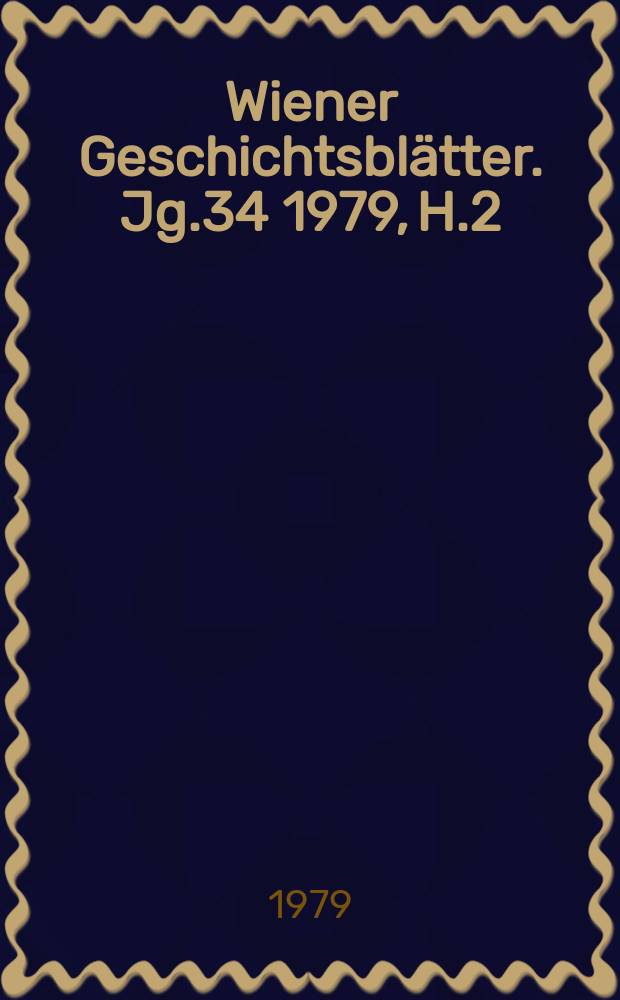 Wiener Geschichtsblätter. Jg.34 1979, H.2