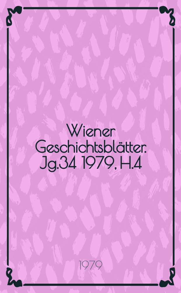 Wiener Geschichtsblätter. Jg.34 1979, H.4