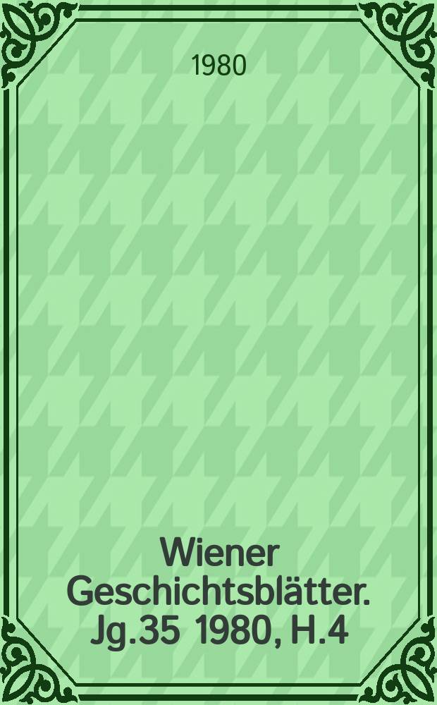 Wiener Geschichtsblätter. Jg.35 1980, H.4