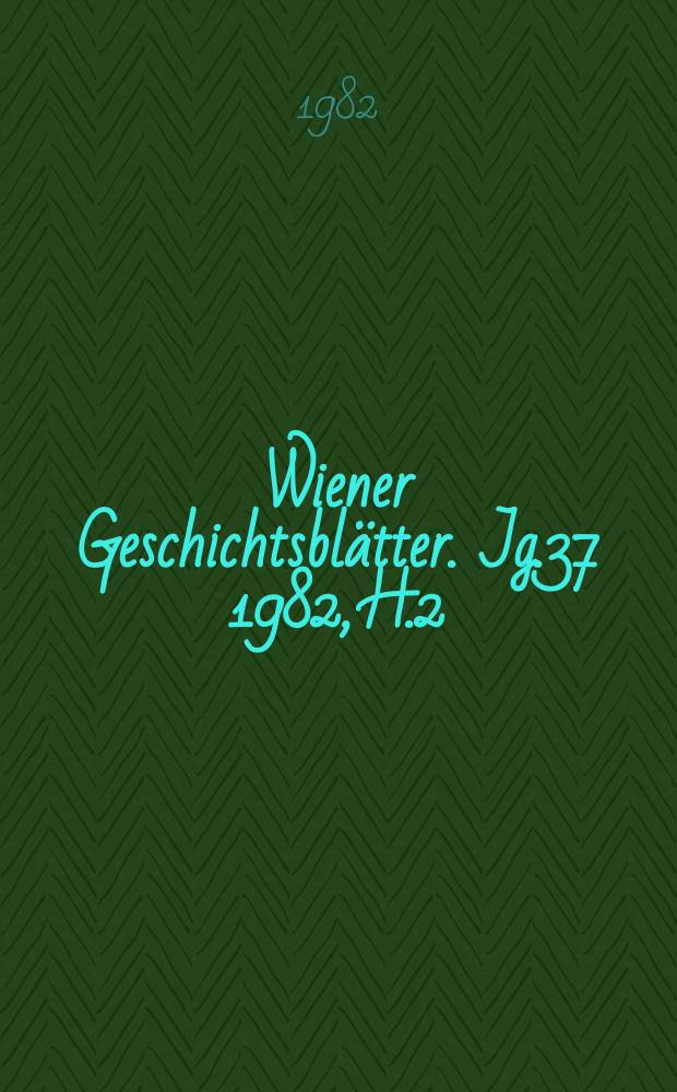 Wiener Geschichtsblätter. Jg.37 1982, H.2