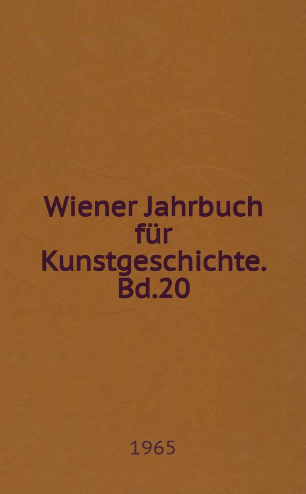 Wiener Jahrbuch f&uuml;r Kunstgeschichte. Bd.20(24)