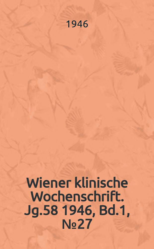 Wiener klinische Wochenschrift. Jg.58 1946, Bd.1, №27