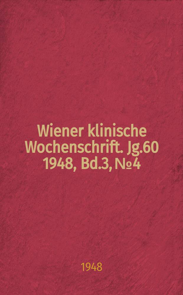 Wiener klinische Wochenschrift. Jg.60 1948, Bd.3, №4
