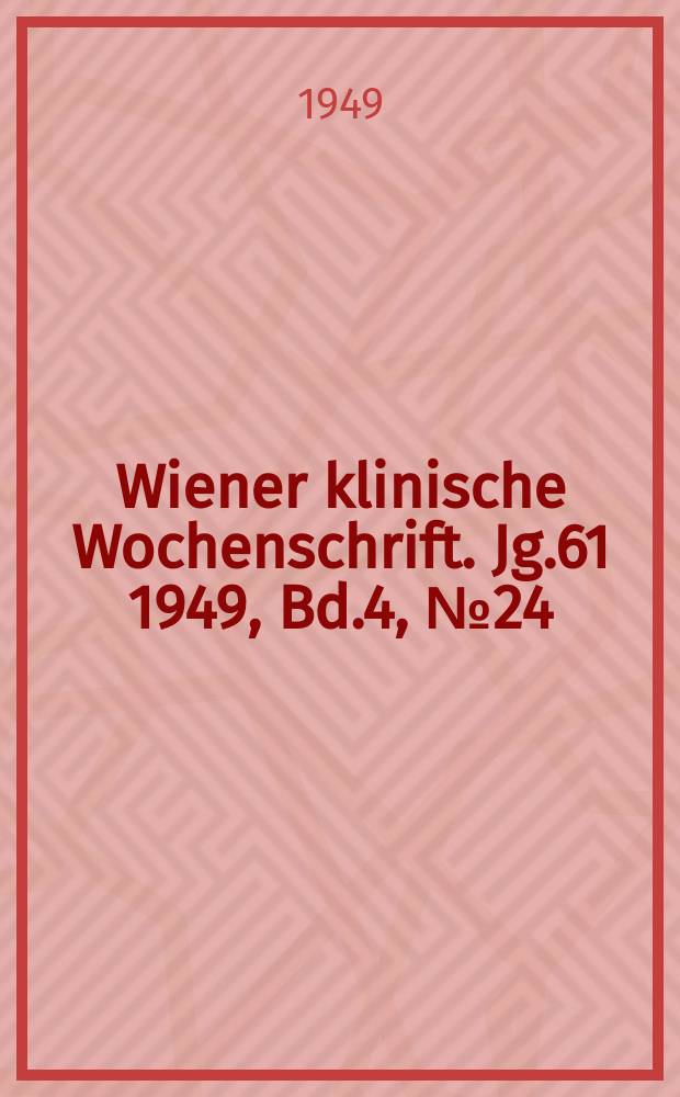 Wiener klinische Wochenschrift. Jg.61 1949, Bd.4, №24