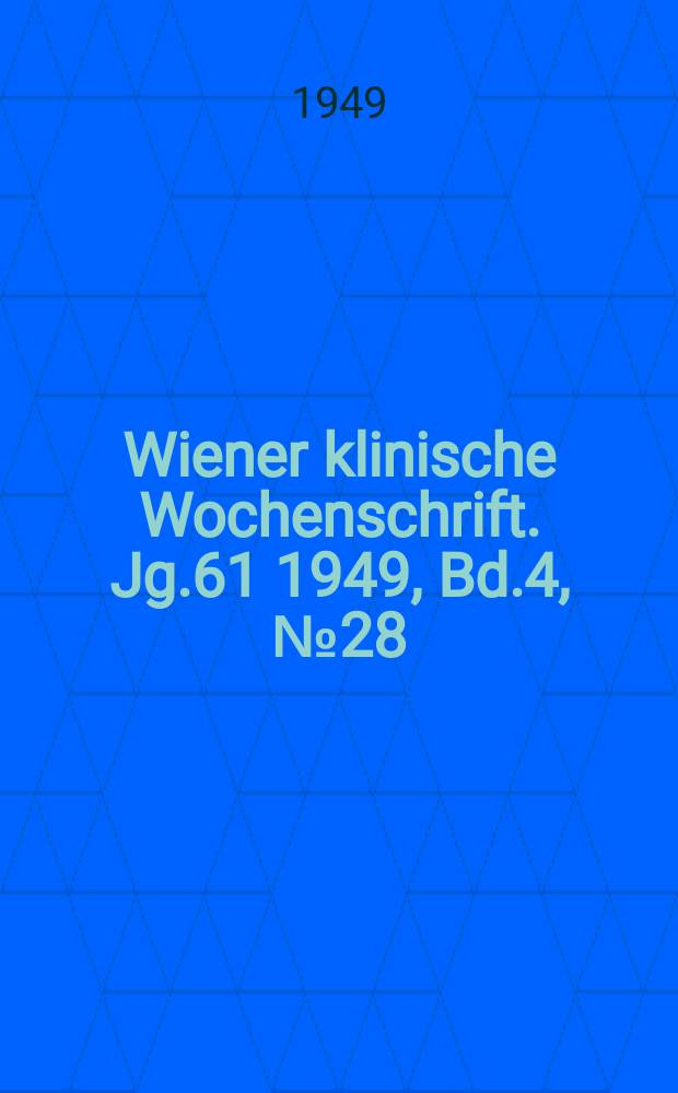 Wiener klinische Wochenschrift. Jg.61 1949, Bd.4, №28