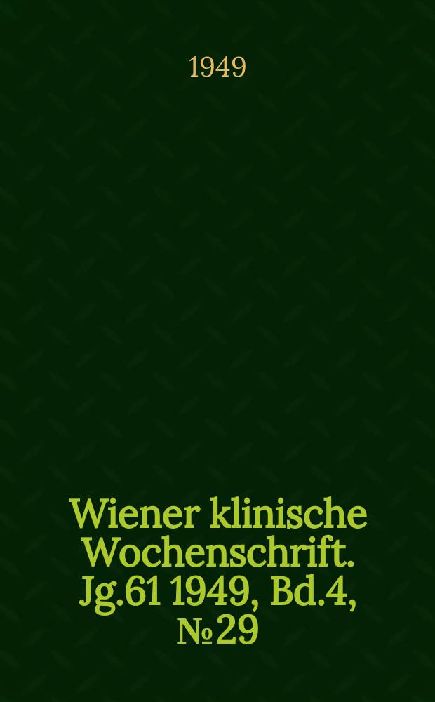 Wiener klinische Wochenschrift. Jg.61 1949, Bd.4, №29