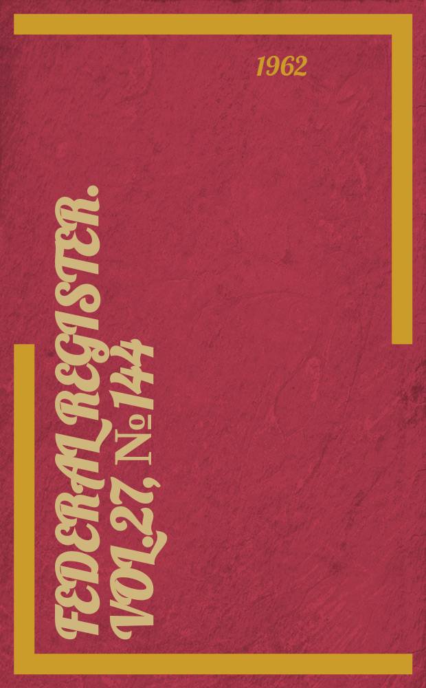 Federal Register. Vol.27, №144(P.1–2)