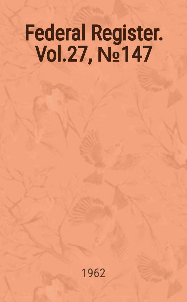 Federal Register. Vol.27, №147