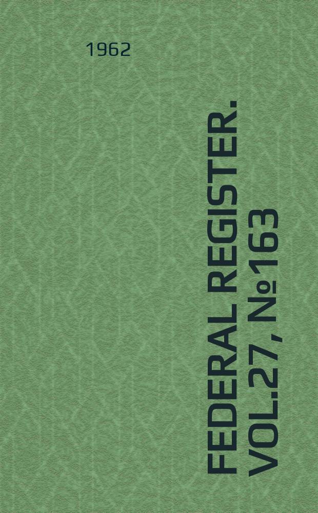 Federal Register. Vol.27, №163