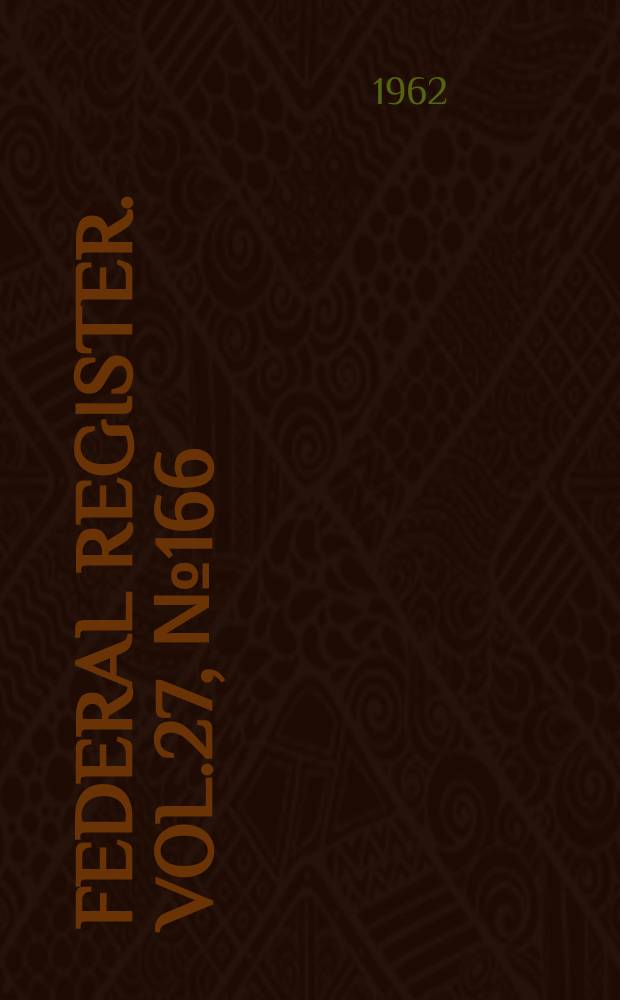 Federal Register. Vol.27, №166