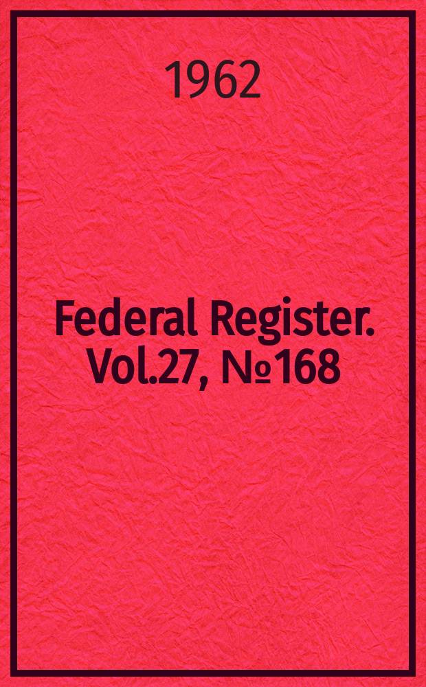 Federal Register. Vol.27, №168