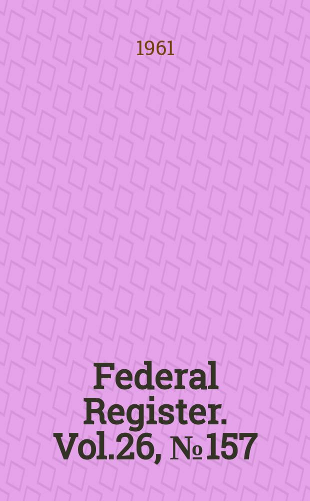 Federal Register. Vol.26, №157