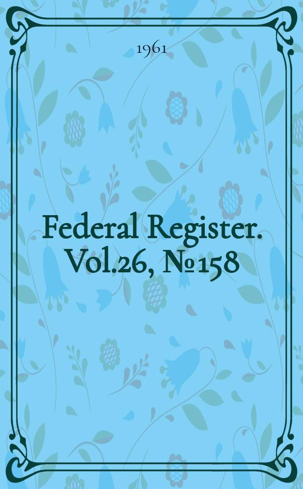 Federal Register. Vol.26, №158