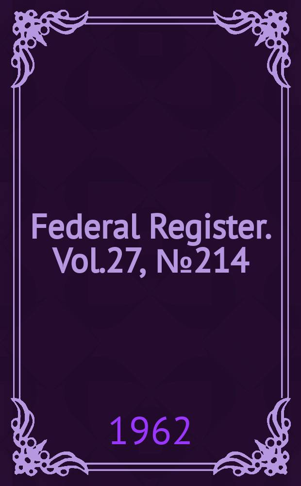 Federal Register. Vol.27, №214