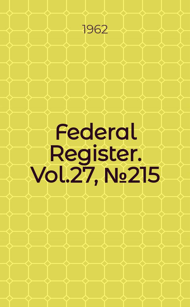 Federal Register. Vol.27, №215
