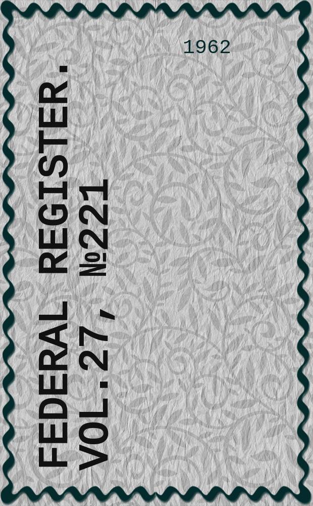 Federal Register. Vol.27, №221