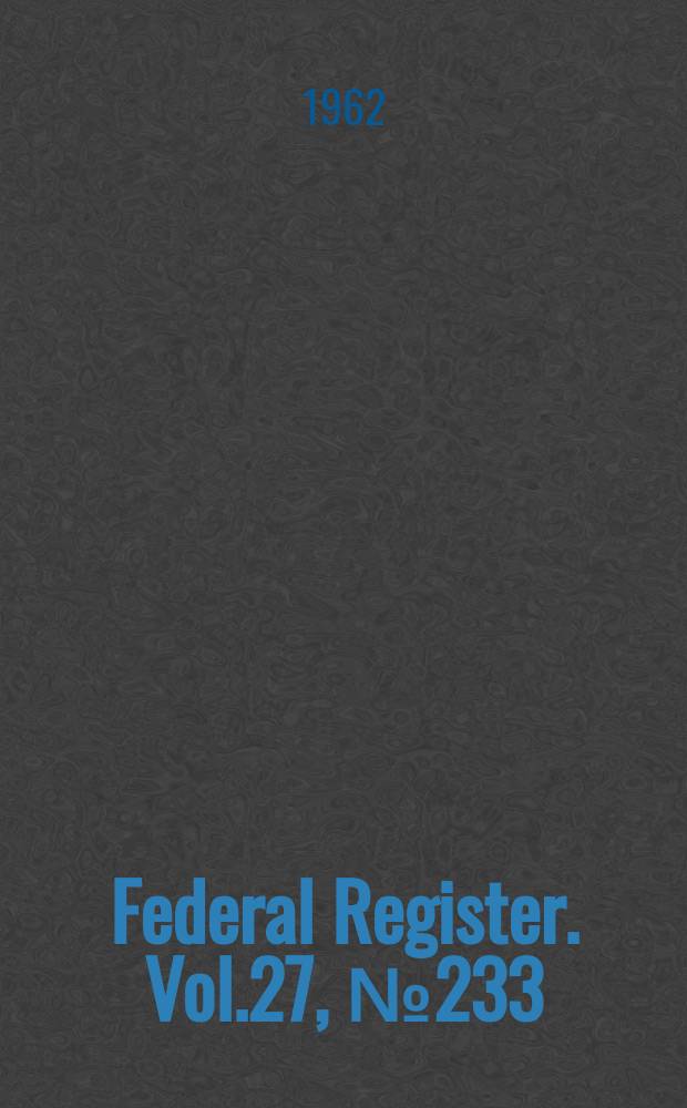 Federal Register. Vol.27, №233