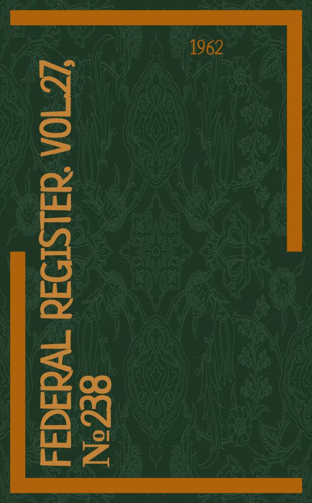 Federal Register. Vol.27, №238
